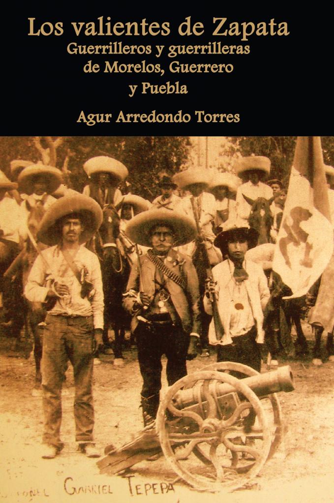 “Los Valientes de Zapata”, libro para entender el proceso revolucionario en Morelos, Guerrero y Puebla