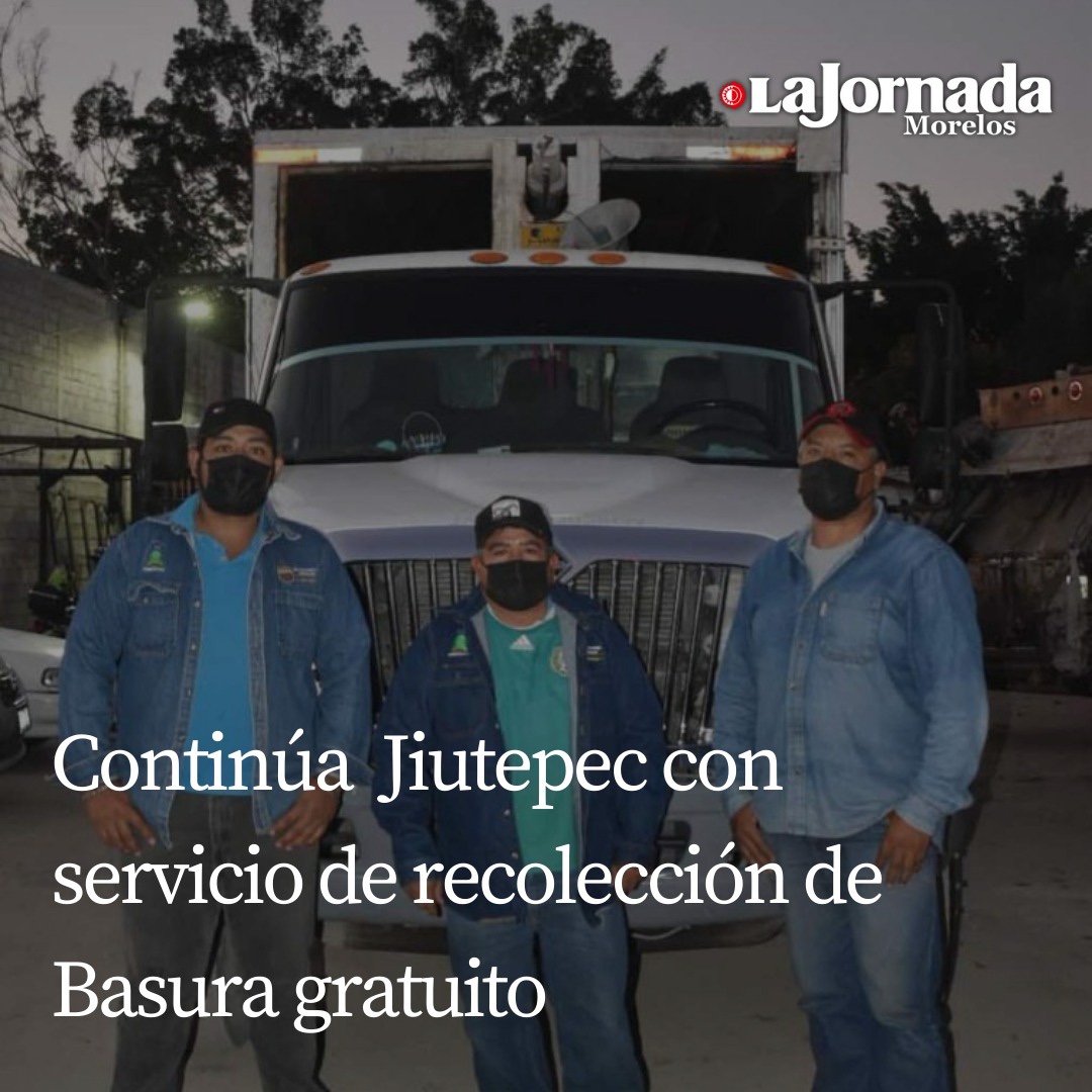 Continúa ayuntamiento de Jiutepec con servicio de recolección de Basura gratuito.