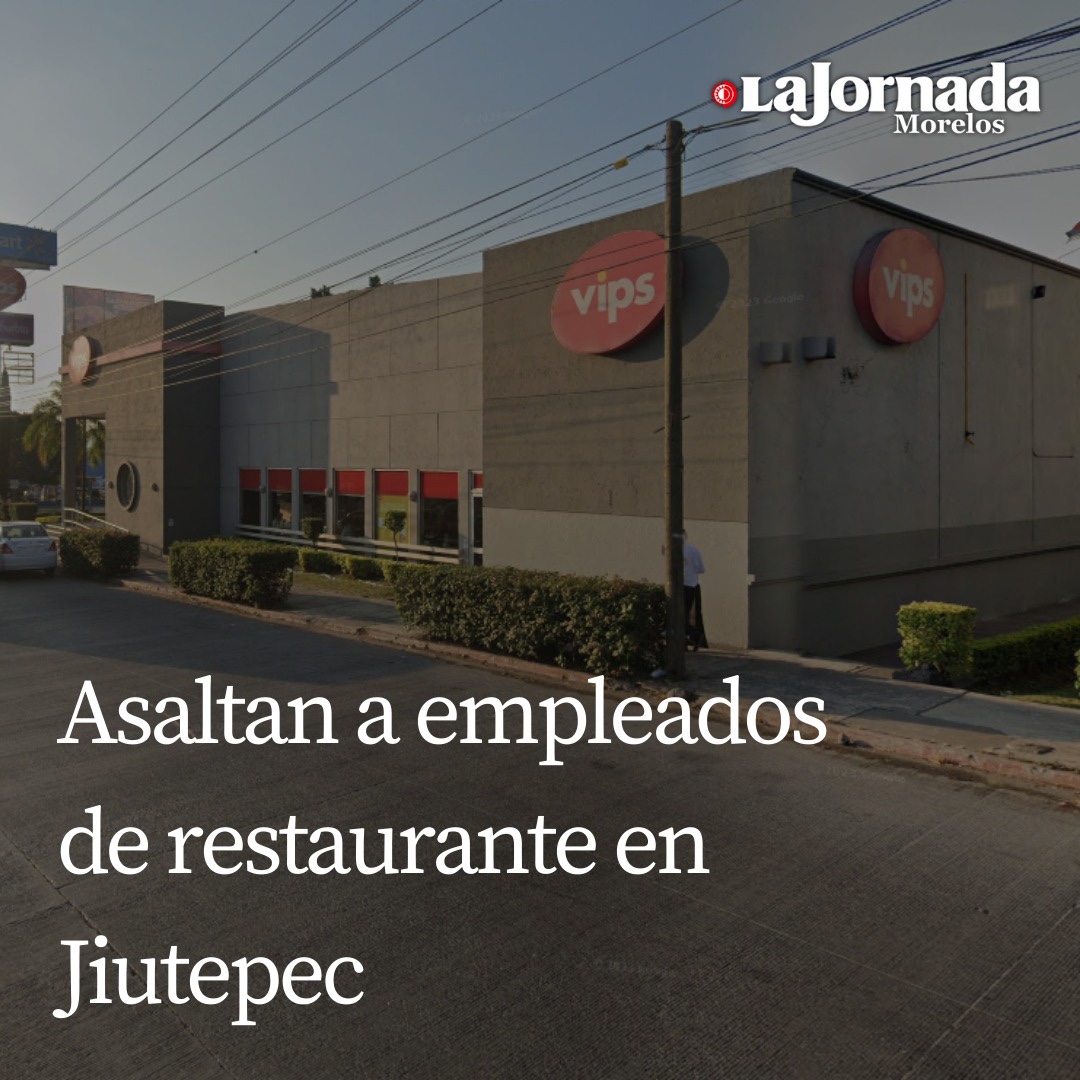 Asaltan a empleados de restaurante en Jiutepec