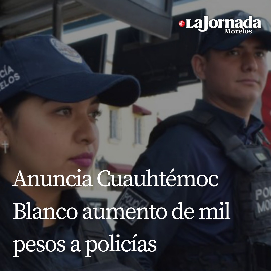 Anuncia Cuauhtémoc Blanco aumento de mil pesos a policías