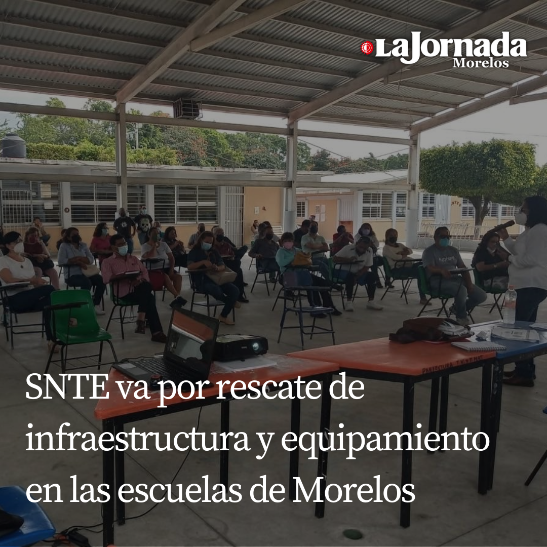 SNTE va por rescate de infraestructura y equipamiento en las escuelas de Morelos 