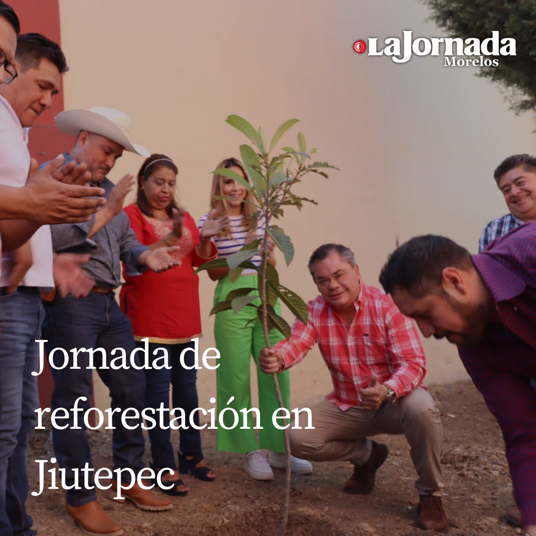 Jornada de reforestación en Jiutepec