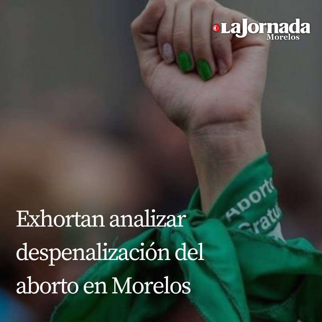Exhortan analizar despenalización del aborto en Morelos