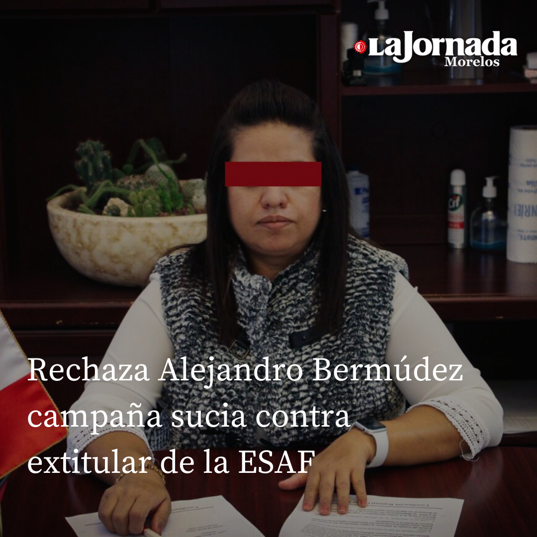 Rechaza Alejandro Bermúdez campaña sucia contra extitular de la ESAF 