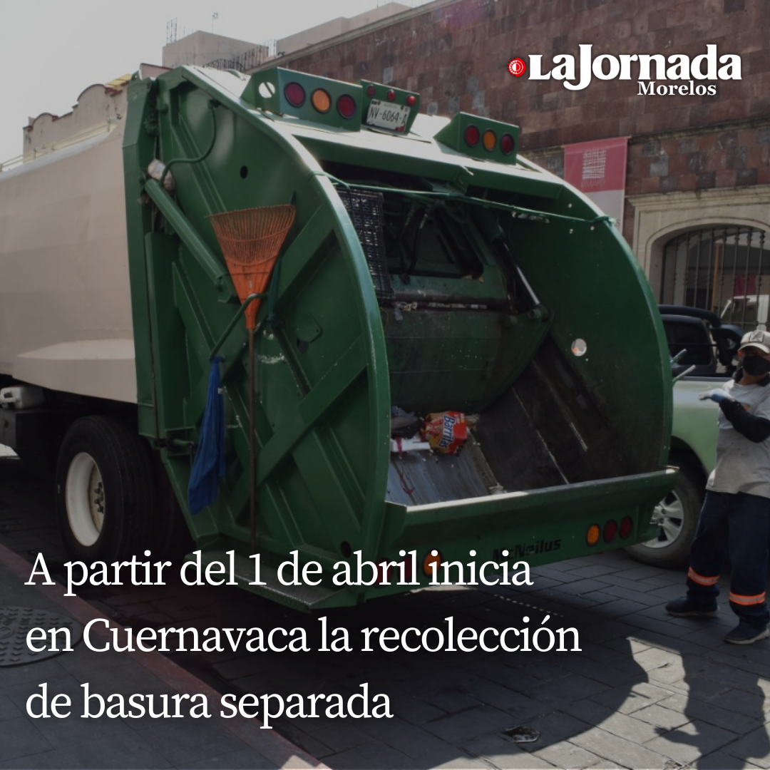 A partir del 1 de abril inicia en Cuernavaca la recolección de basura separada