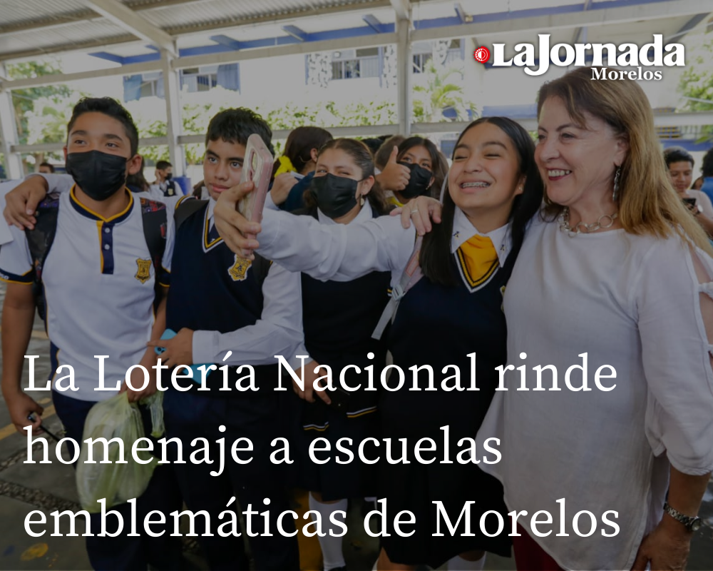 La Lotería Nacional rinde homenaje a escuelas emblemáticas de Morelos