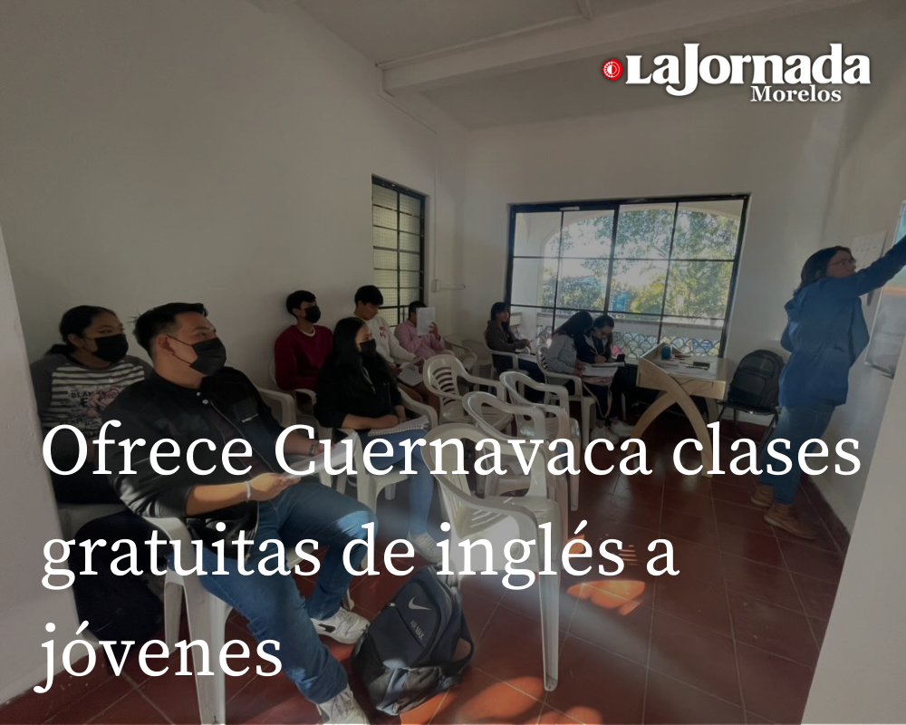 Ofrece Cuernavaca clases gratuitas de inglés a jóvenes