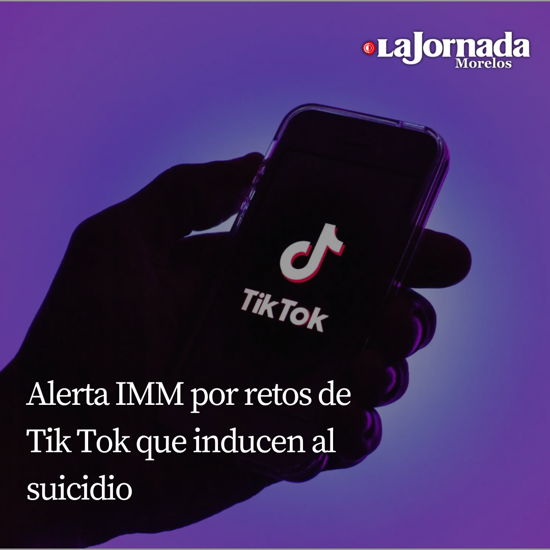 Alerta IMM por retos de Tik Tok que inducen al suicidio