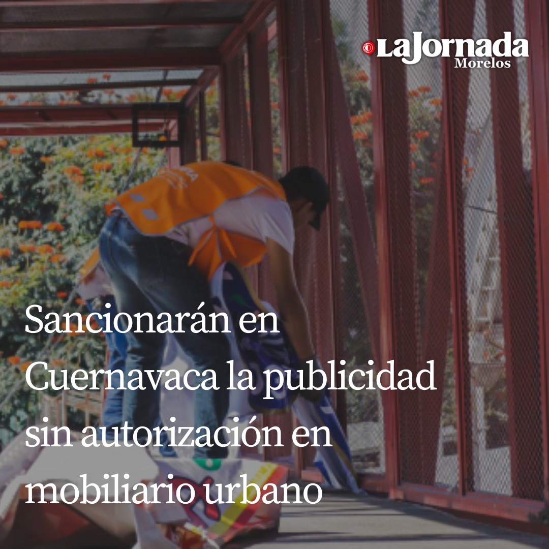 Sancionarán en Cuernavaca la publicidad sin autorización en mobiliario urbano