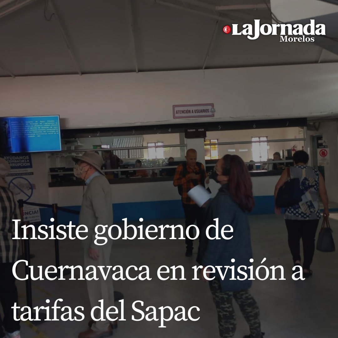 Insiste gobierno de Cuernavaca en revisión a tarifas del Sapac