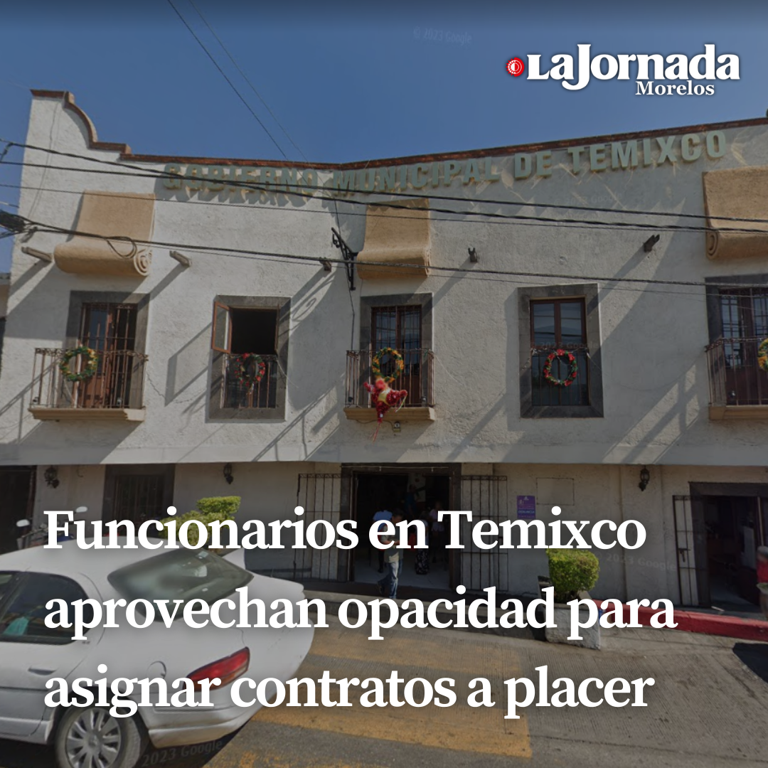 Funcionarios en Temixco aprovechan opacidad para asignar contratos a placer