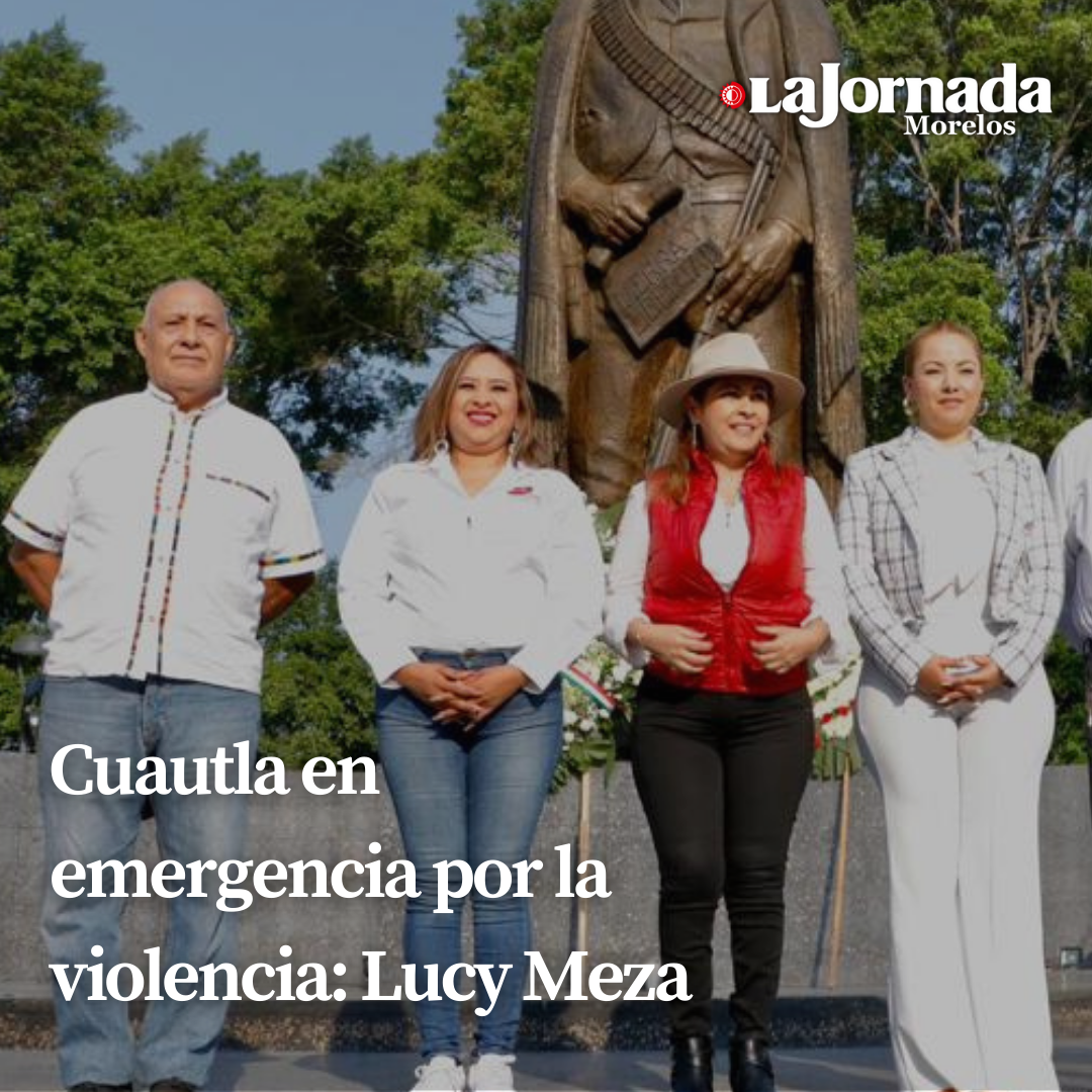 Cuautla en emergencia por la violencia: Lucy Meza