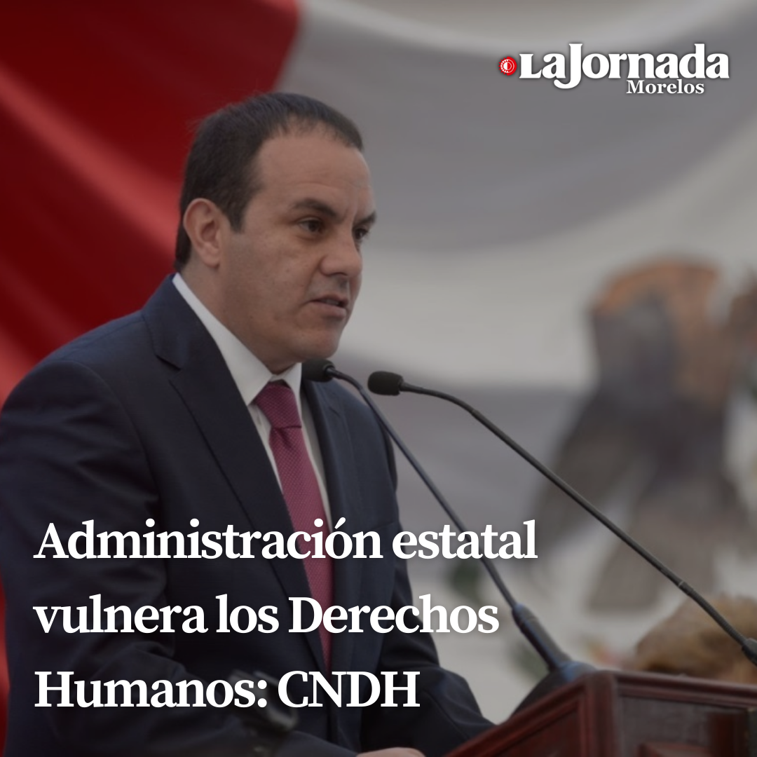 Administración estatal vulnera los Derechos Humanos:CNDH 