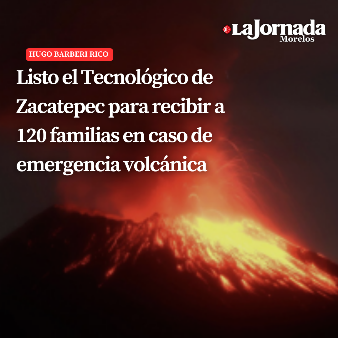 Listo el Tecnológico de Zacatepec para recibir a 120 familias en caso de emergencia volcánica