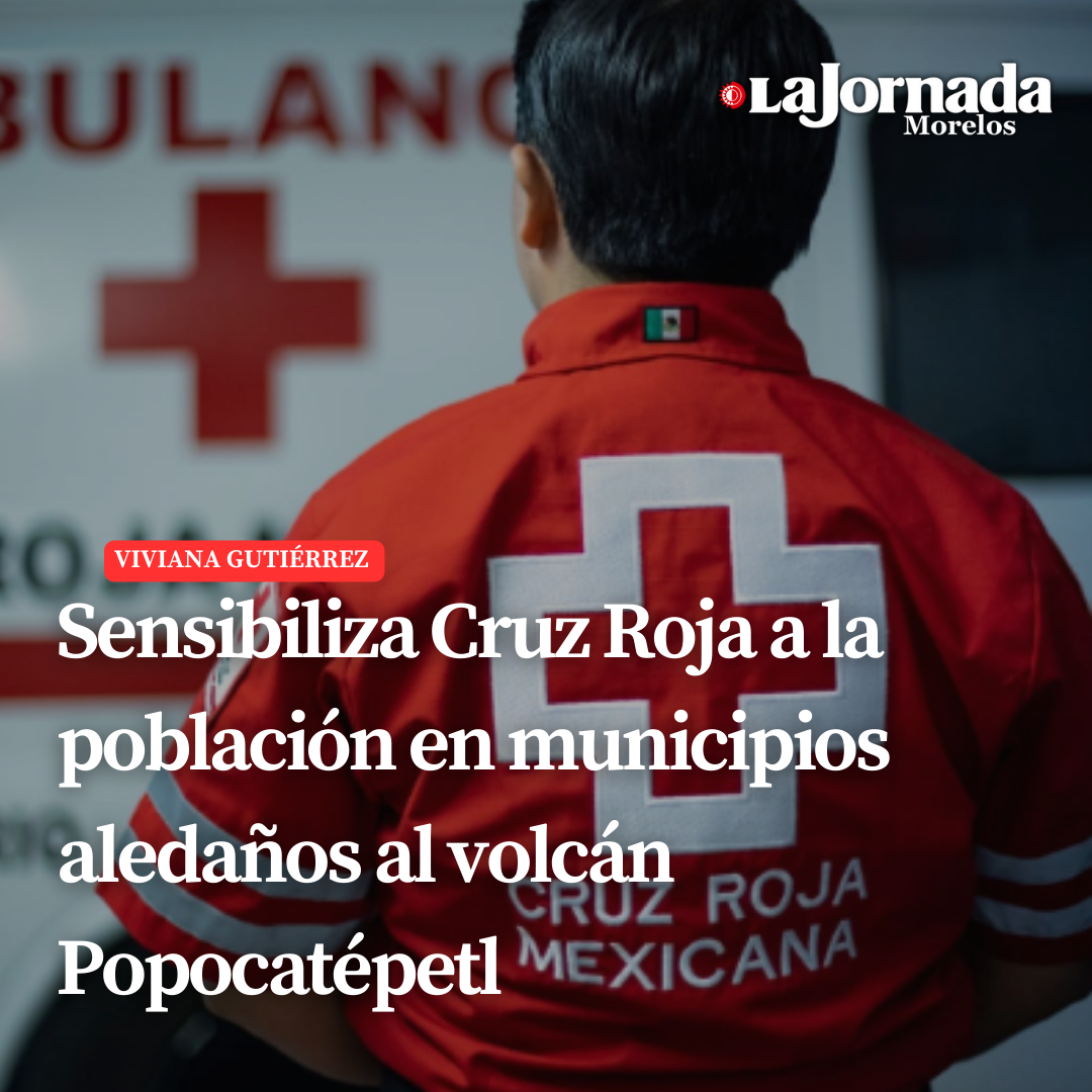 Sensibiliza Cruz Roja a la población  en municipios aledaños al volcán Popocatépetl   