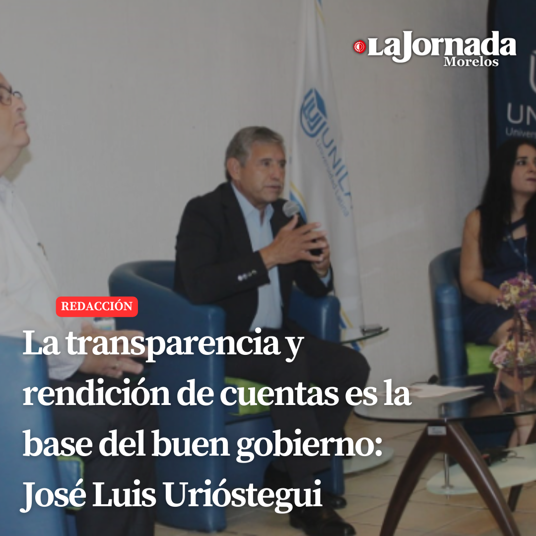 La transparencia y rendición de cuentas es la base del buen gobierno: José Luis Urióstegui 