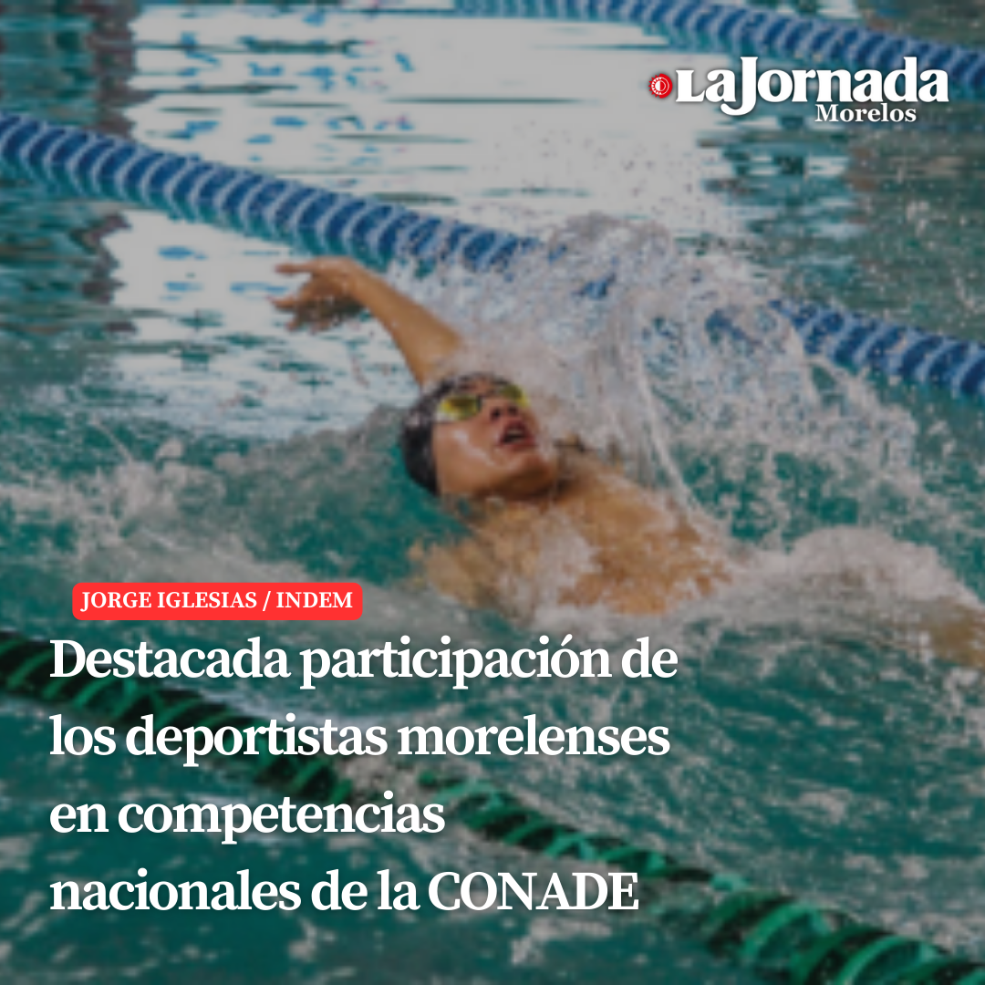 Destacada participación de los deportistas morelenses en competencias nacionales de la CONADE