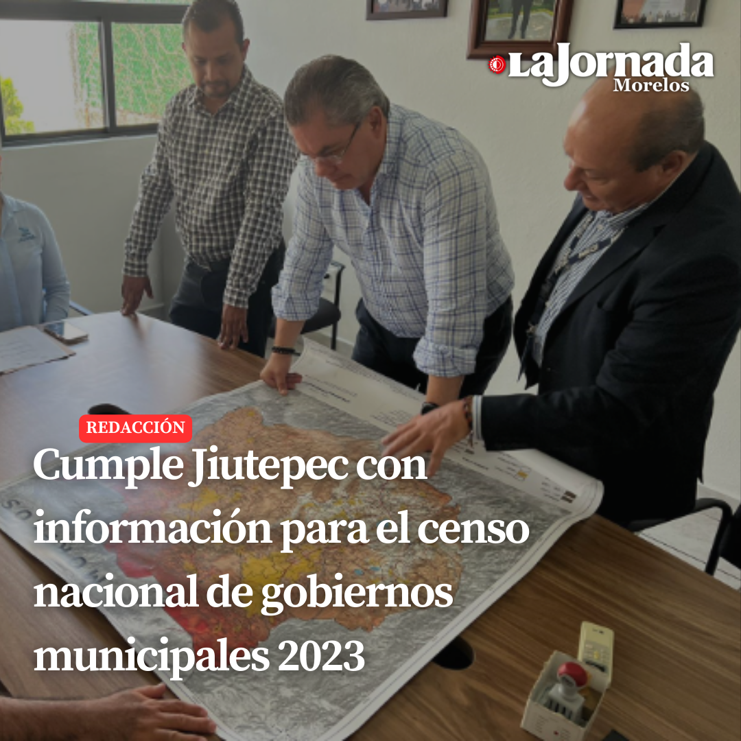 Cumple Jiutepec con información para el censo nacional de gobiernos municipales 2023