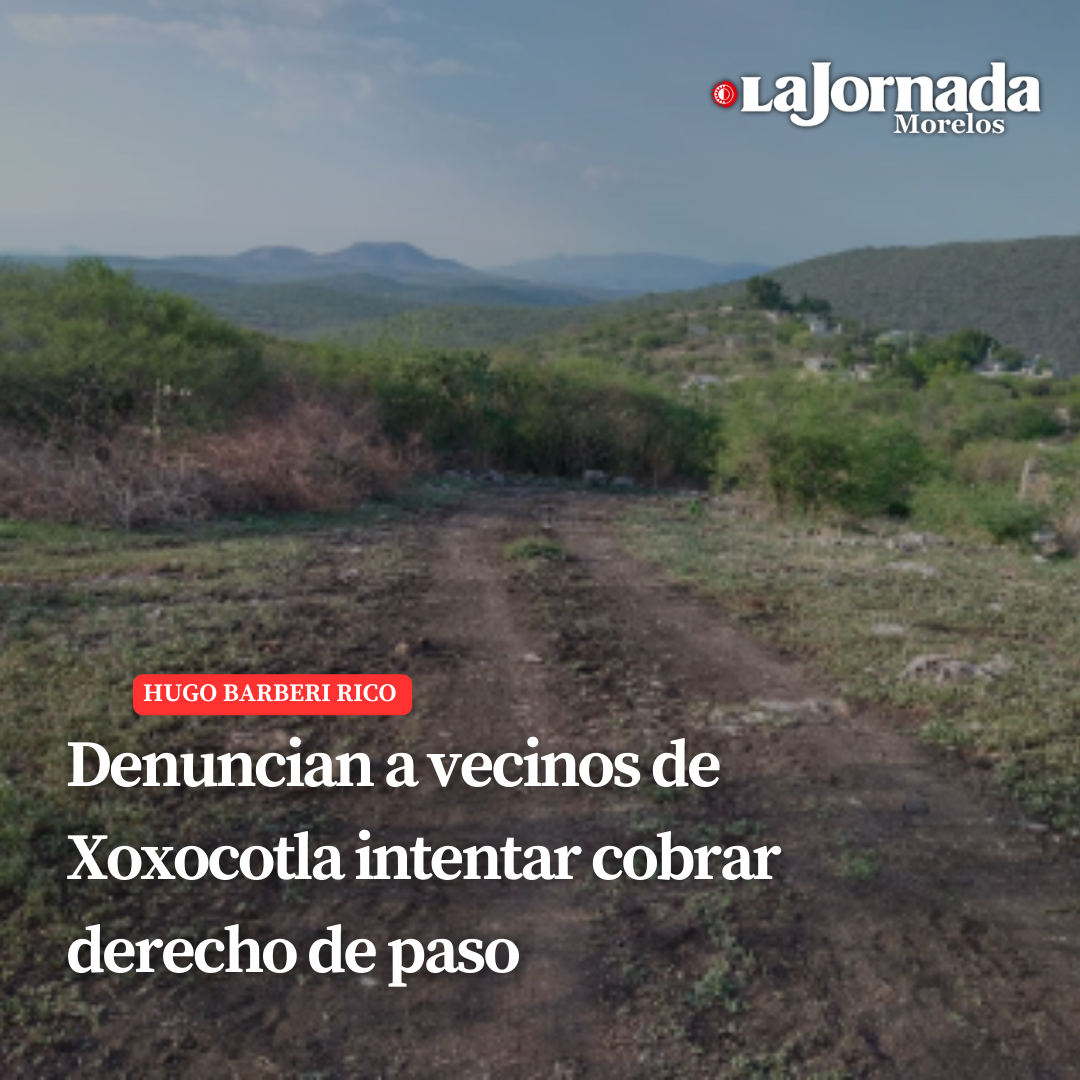 Denuncian a vecinos de Xoxocotla por intentar cobrar derecho de paso