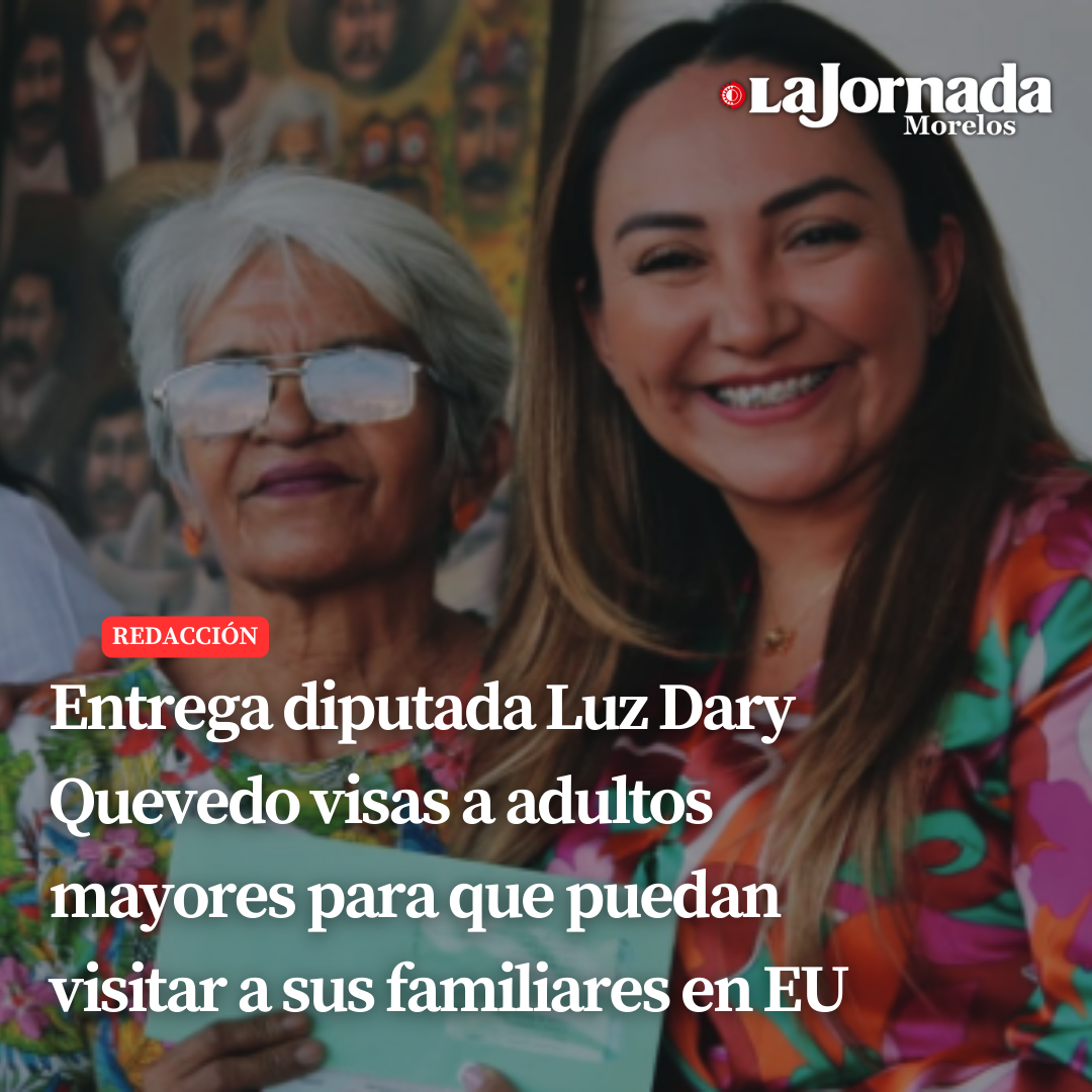 Entrega diputada Luz Dary Quevedo visas a adultos mayores para que puedan visitar a sus familiares en EU 