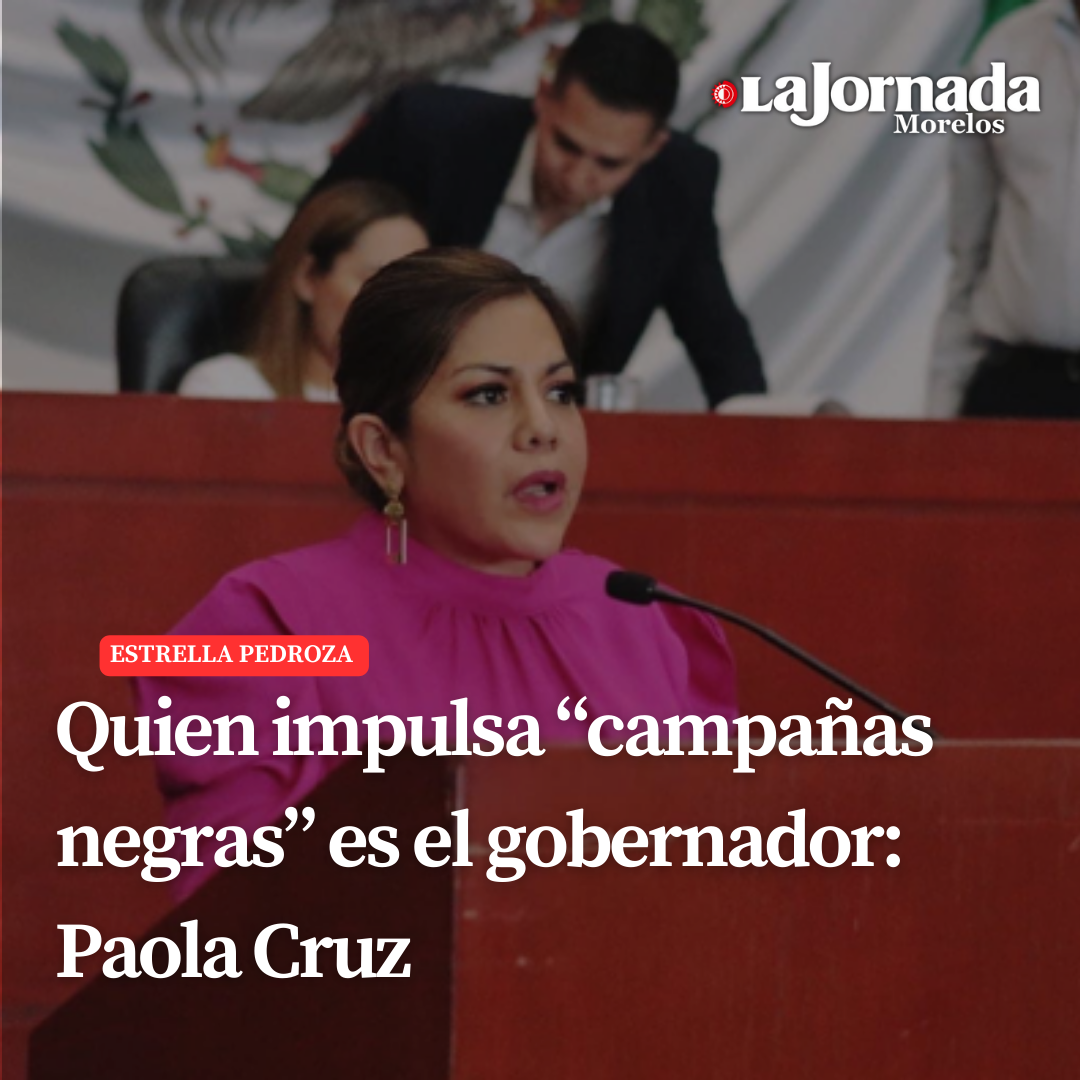 Quien impulsa “campañas negras” es el gobernador: Paola Cruz 