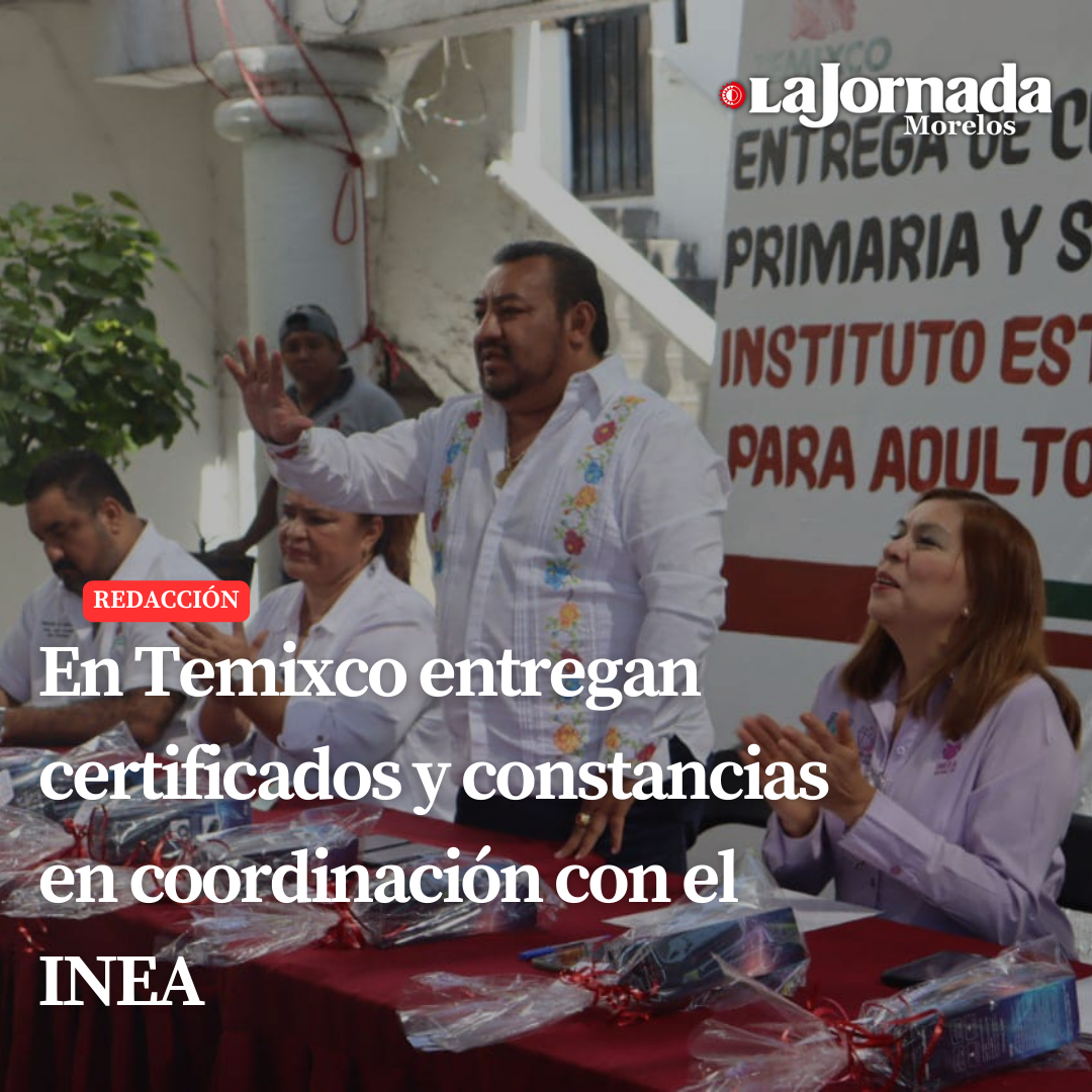En Temixco entregan certificados y constancias en coordinación con el INEA