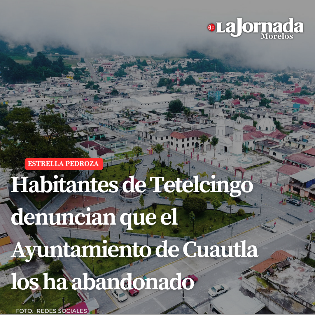 Habitantes de Tetelcingo denuncian que el Ayuntamiento de Cuautla los ha abandonado