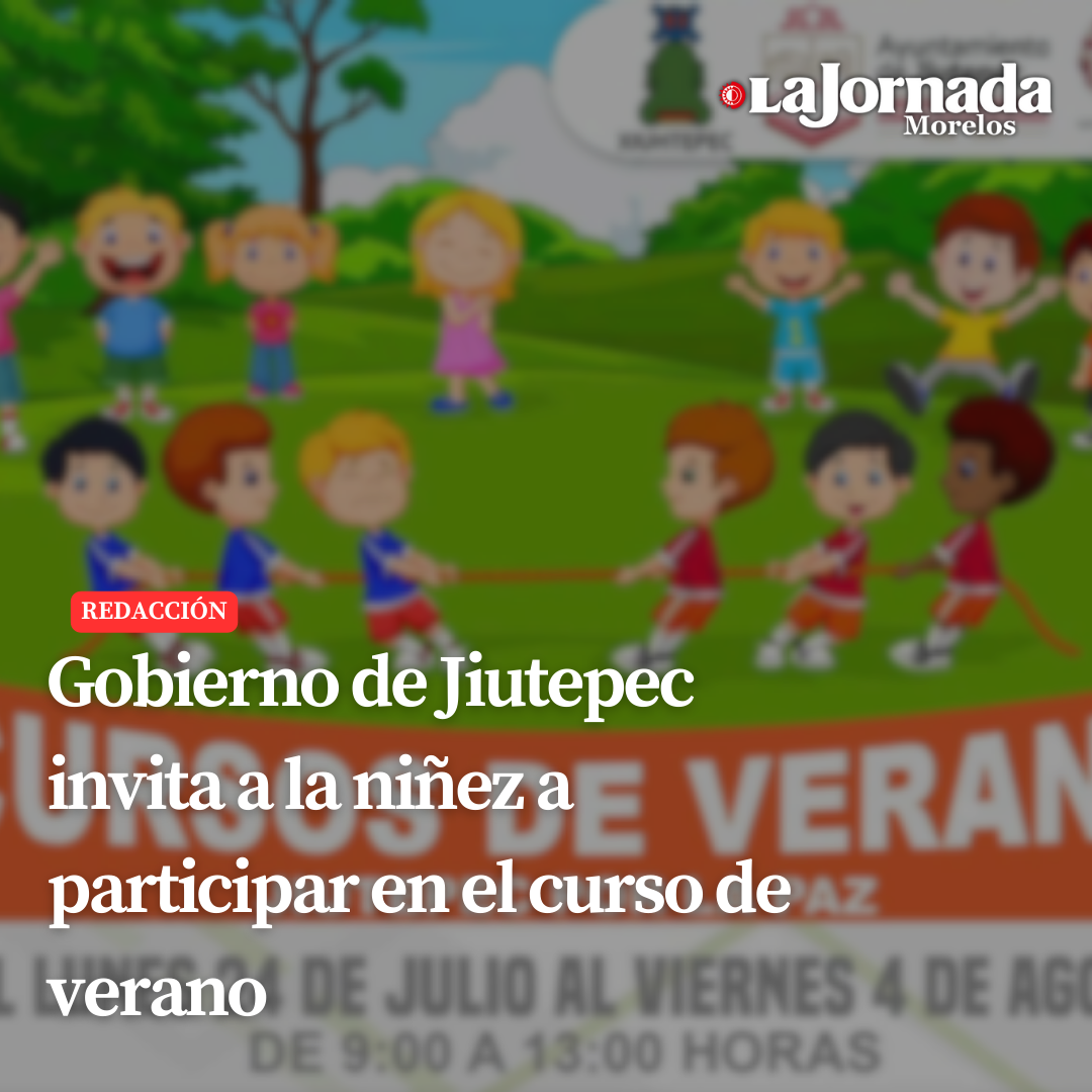 Gobierno Jiutepec invita a la niñez a participar en el curso de verano