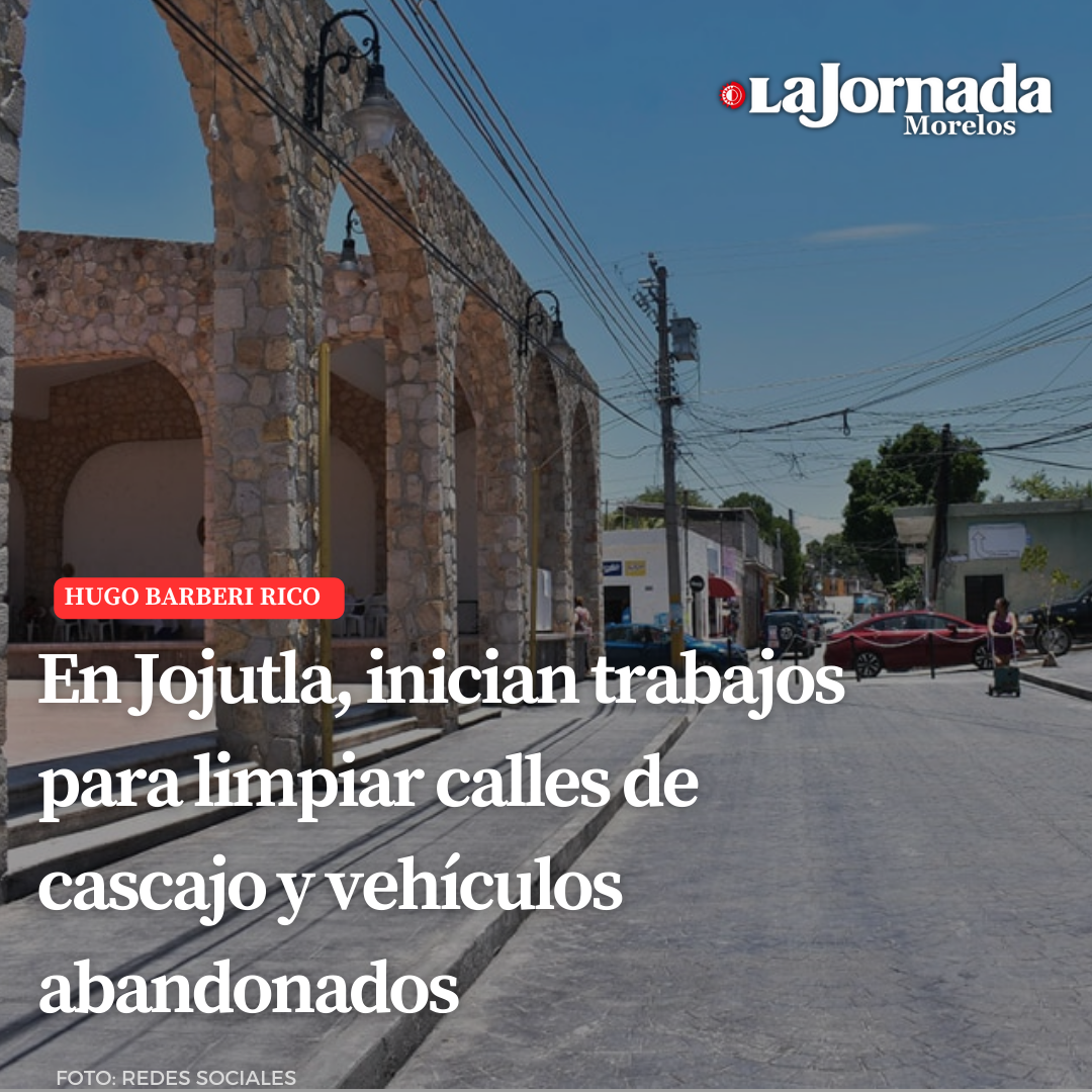 Inician en Jojutla, trabajos para limpiar calles de cascajo y vehículos abandonados