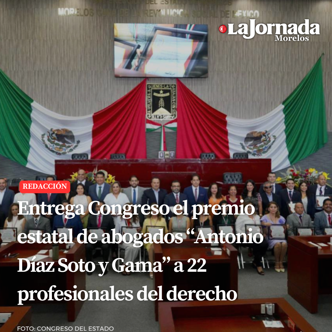 Entrega Congreso el premio estatal de abogados “Antonio Díaz Soto y Gama” a 22 profesionales del derecho