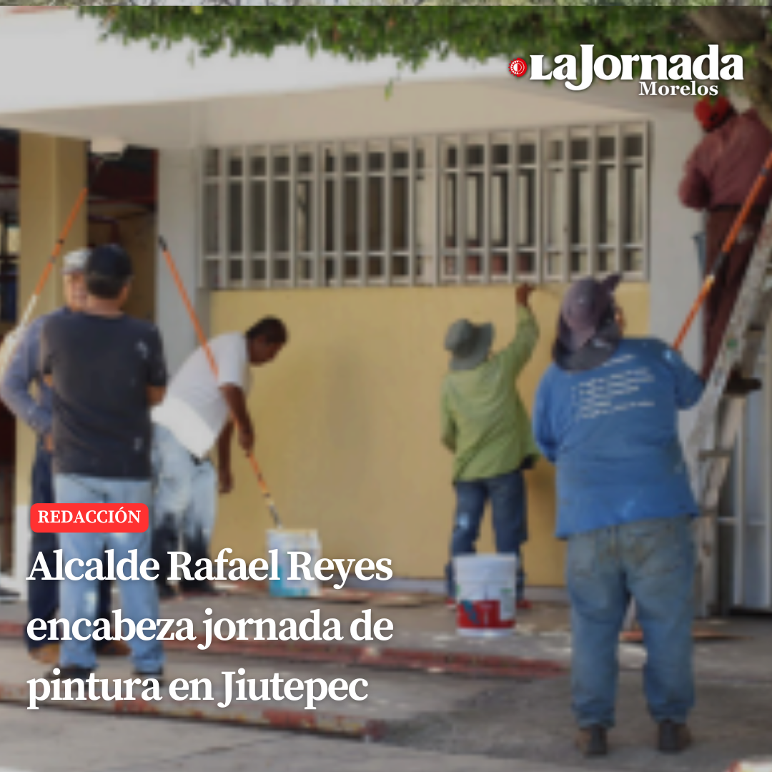 Alcalde Rafael Reyes encabeza jornada de pintura en Jiutepec