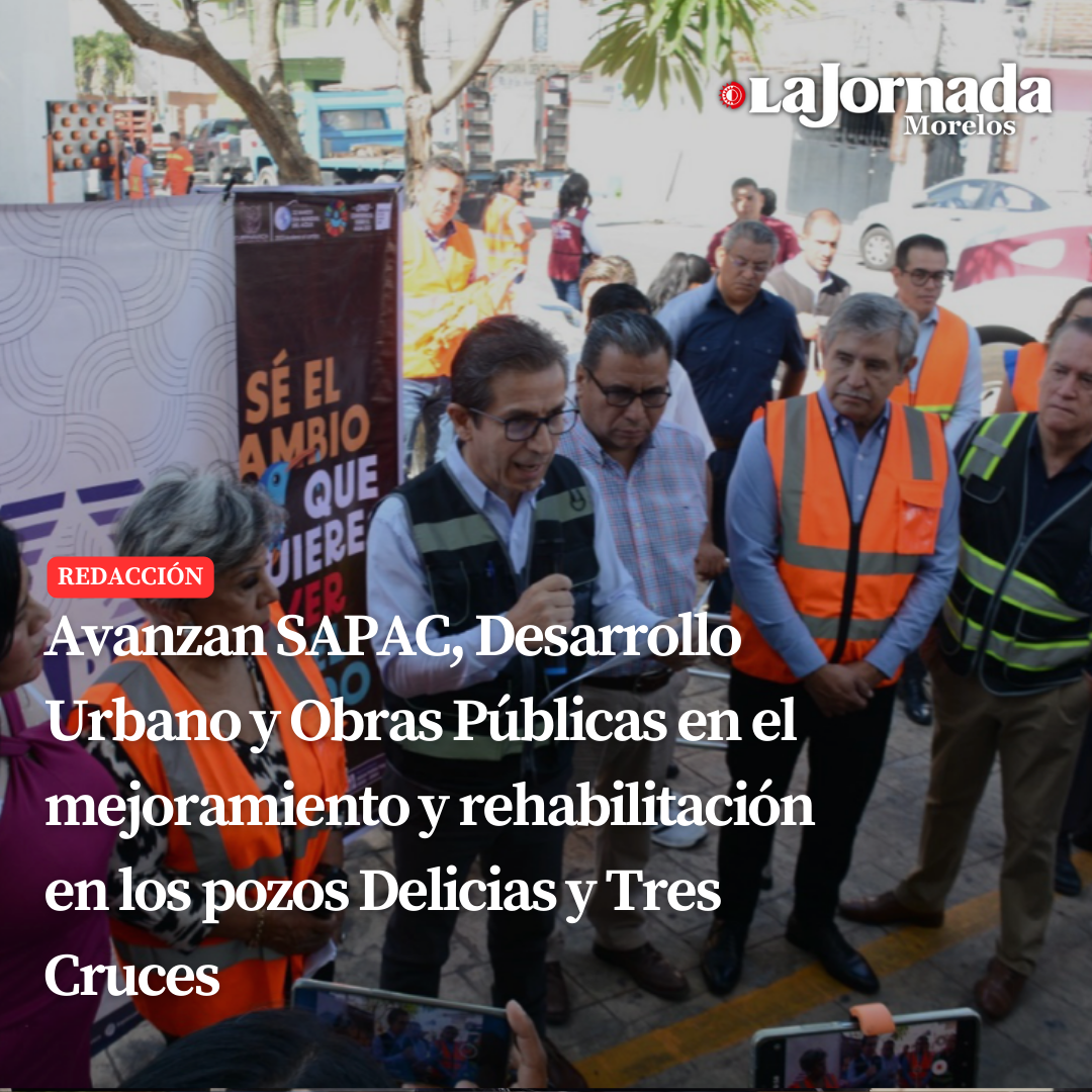 Avanzan SAPAC, Desarrollo Urbano y Obras Públicas en el mejoramiento y rehabilitación en los pozos Delicias y Tres Cruces