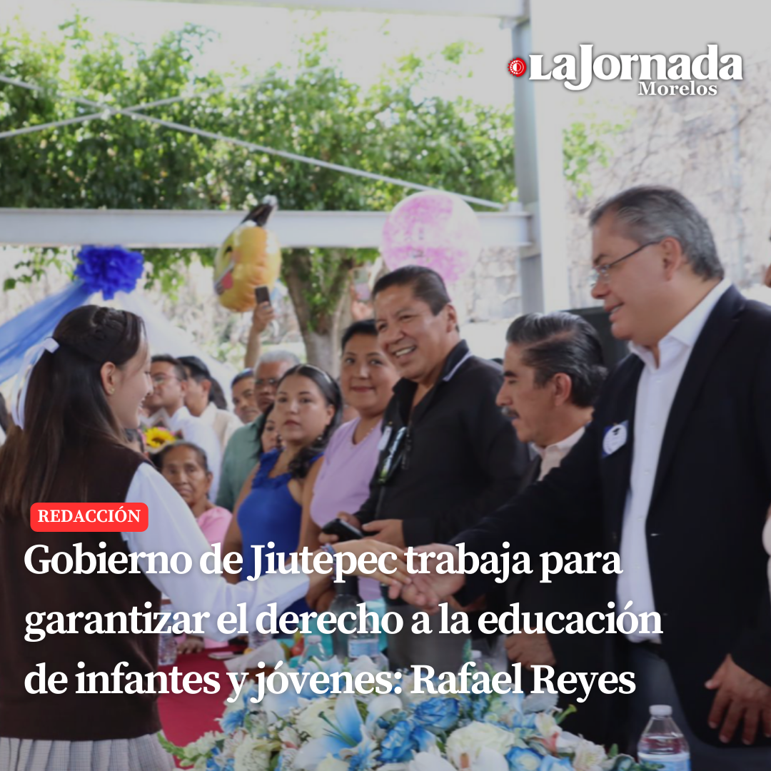 Gobierno de Jiutepec trabaja para garantizar el derecho a la educación de infantes y jóvenes: Rafael Reyes