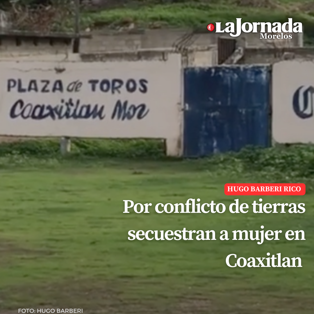 Por conflicto de tierras secuestran a mujer en Coaxitlan 