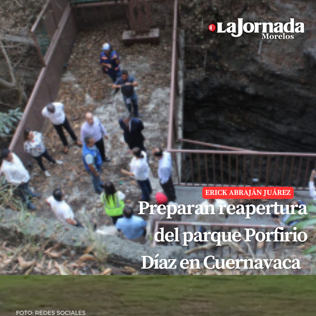 Preparan reapertura del parque Porfirio Díaz en Cuernavaca  