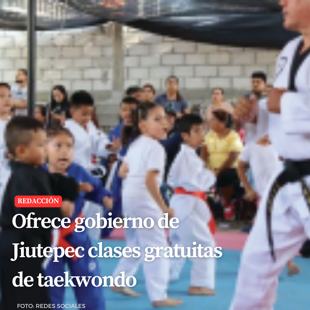 Ofrece gobierno de Jiutepec clases gratuitas de taekwondo