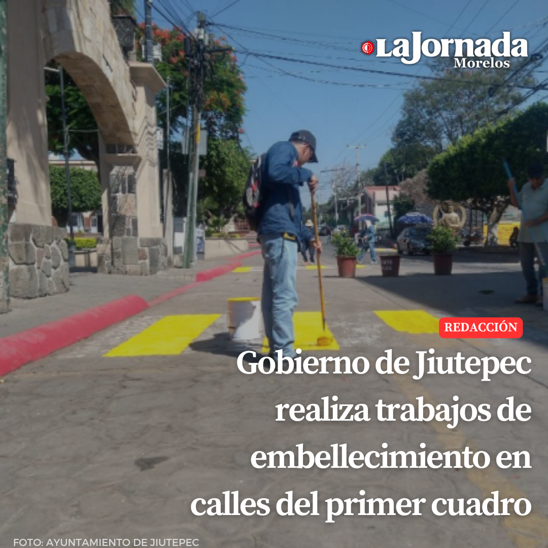 Gobierno de Jiutepec realiza trabajos de embellecimiento en calles del primer cuadro