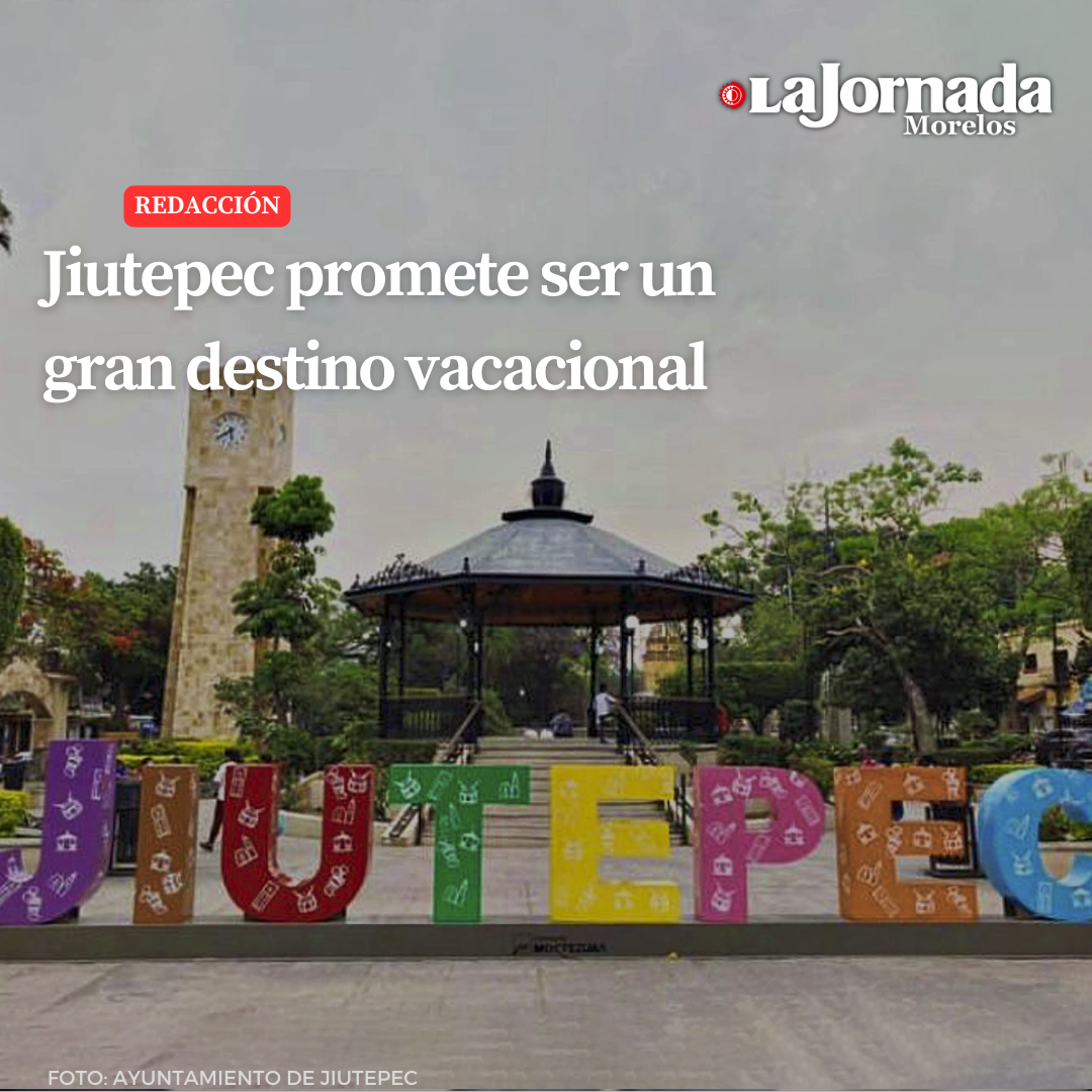 Jiutepec promete ser un gran destino vacacional