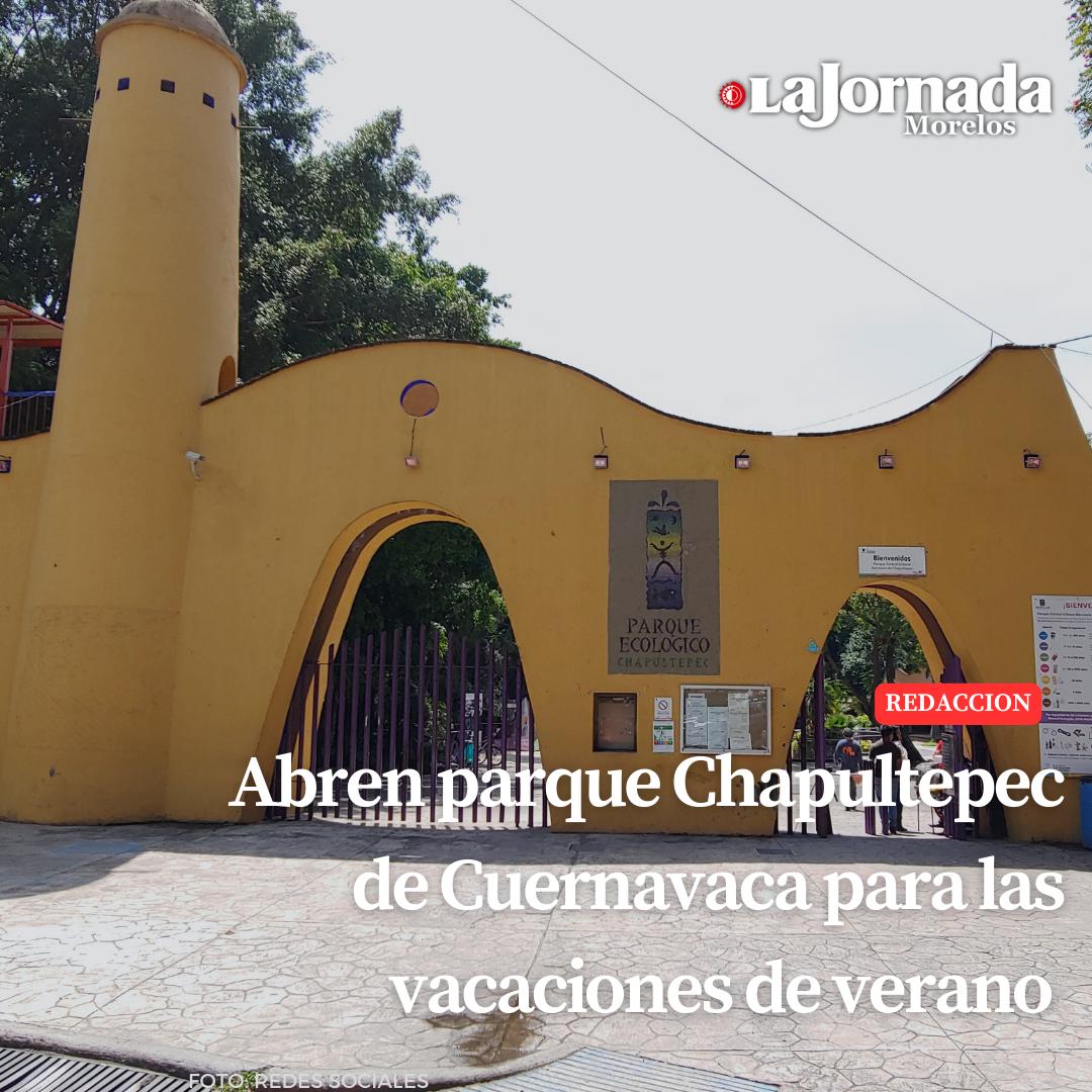 Abren parque Chapultepec de Cuernavaca para las vacaciones de verano