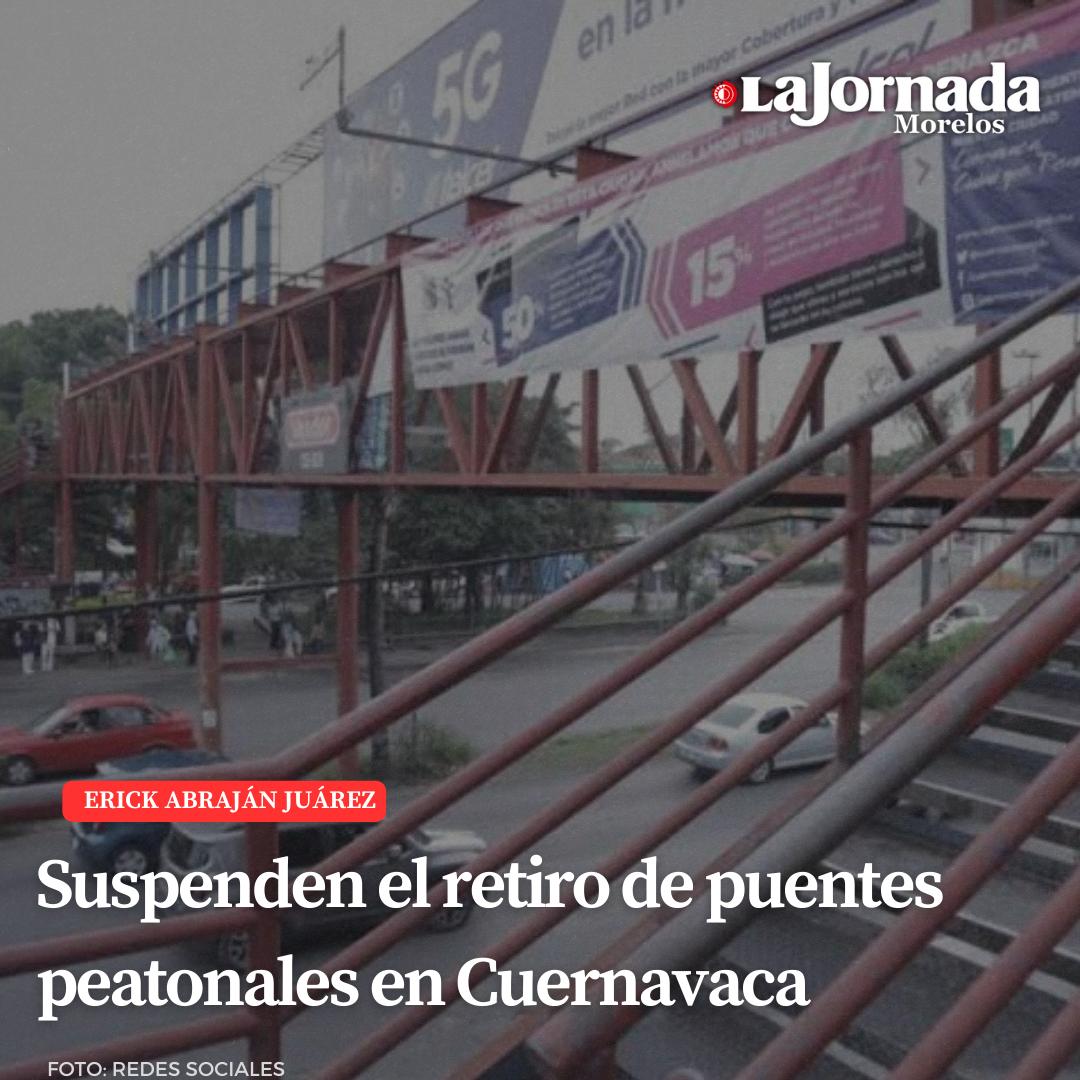 Suspenden el retiro de puentes peatonales en Cuernavaca