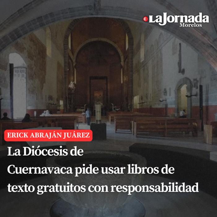 La Diócesis de Cuernavaca pide usar libros de texto gratuitos con responsabilidad