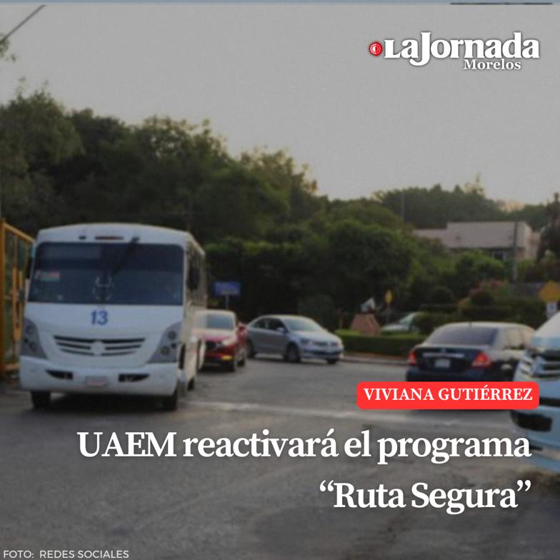 UAEM reactivará el programa “Ruta Segura”