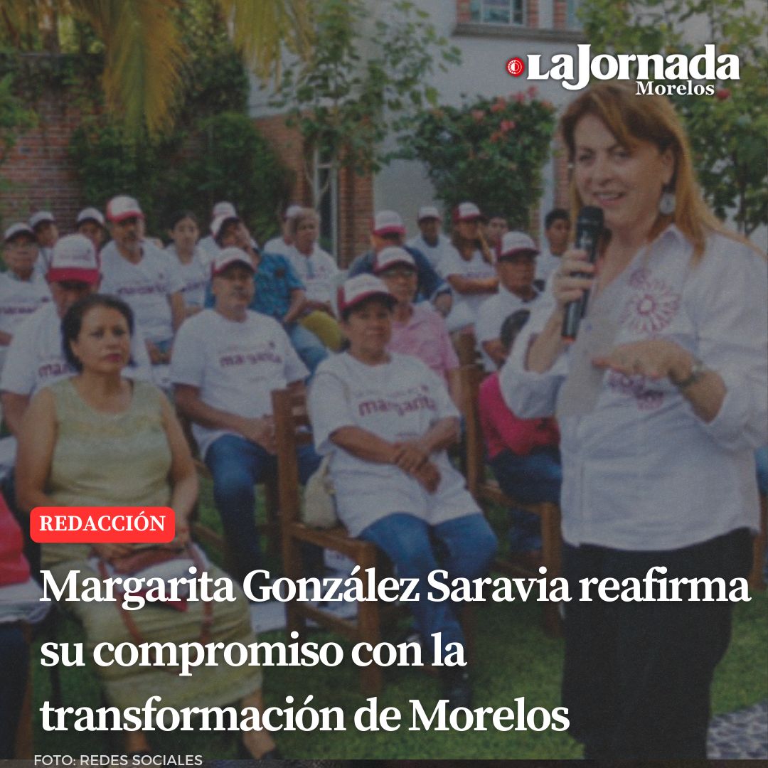 Margarita González Saravia reafirma su compromiso con la transformación de Morelos