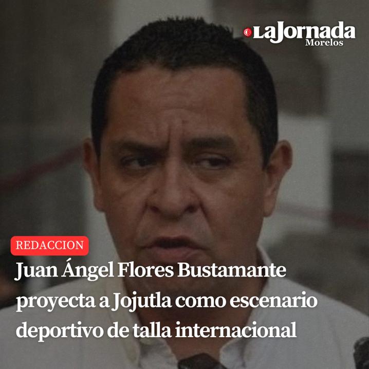 Juan Ángel Flores Bustamante proyecta a Jojutla como escenario deportivo de talla internacional