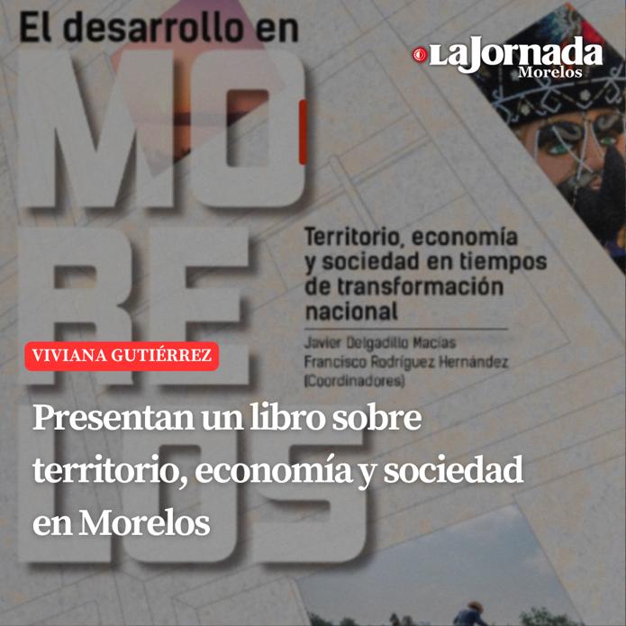 Presentan un libro sobre territorio, economía y sociedad en Morelos
