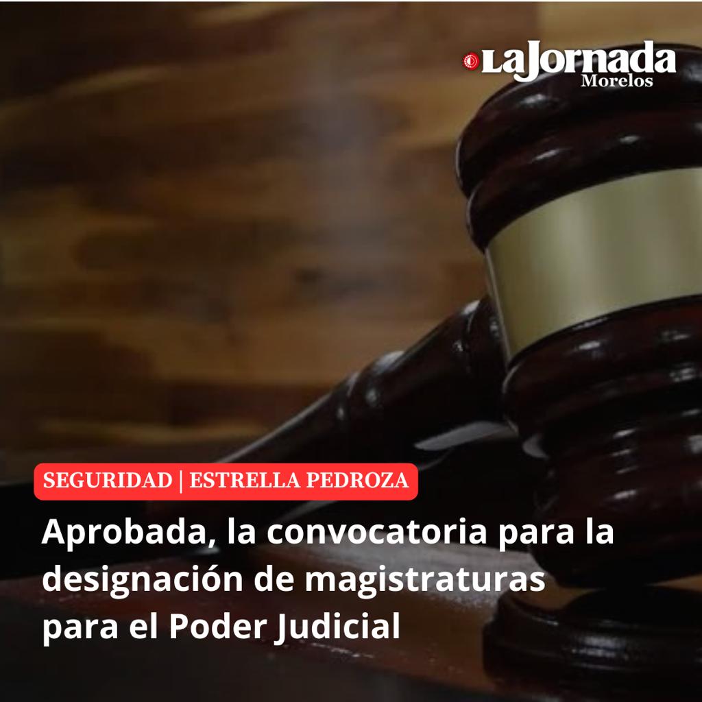 Aprobada, la convocatoria para la designación de magistraturas para el Poder Judicial