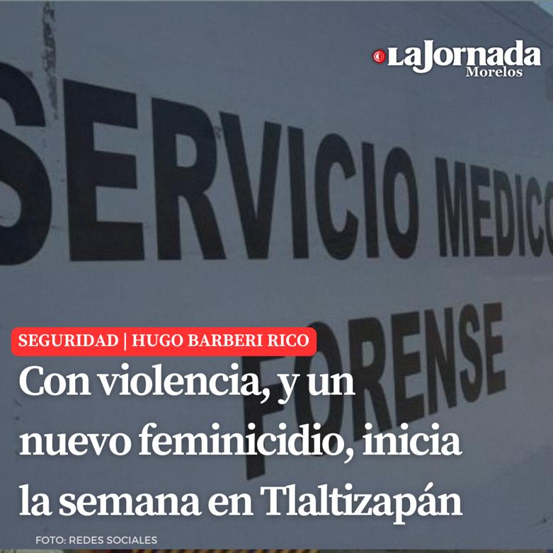 Con violencia, y un nuevo feminicidio, inicia la semana en Tlaltizapán