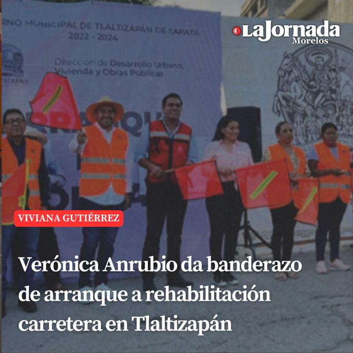 Verónica Anrubio da banderazo de arranque a rehabilitación carretera en Tlaltizapán