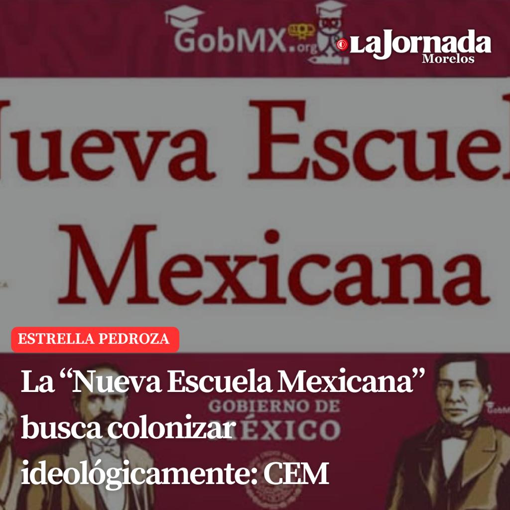 La “Nueva Escuela Mexicana” busca colonizar ideológicamente: CEM