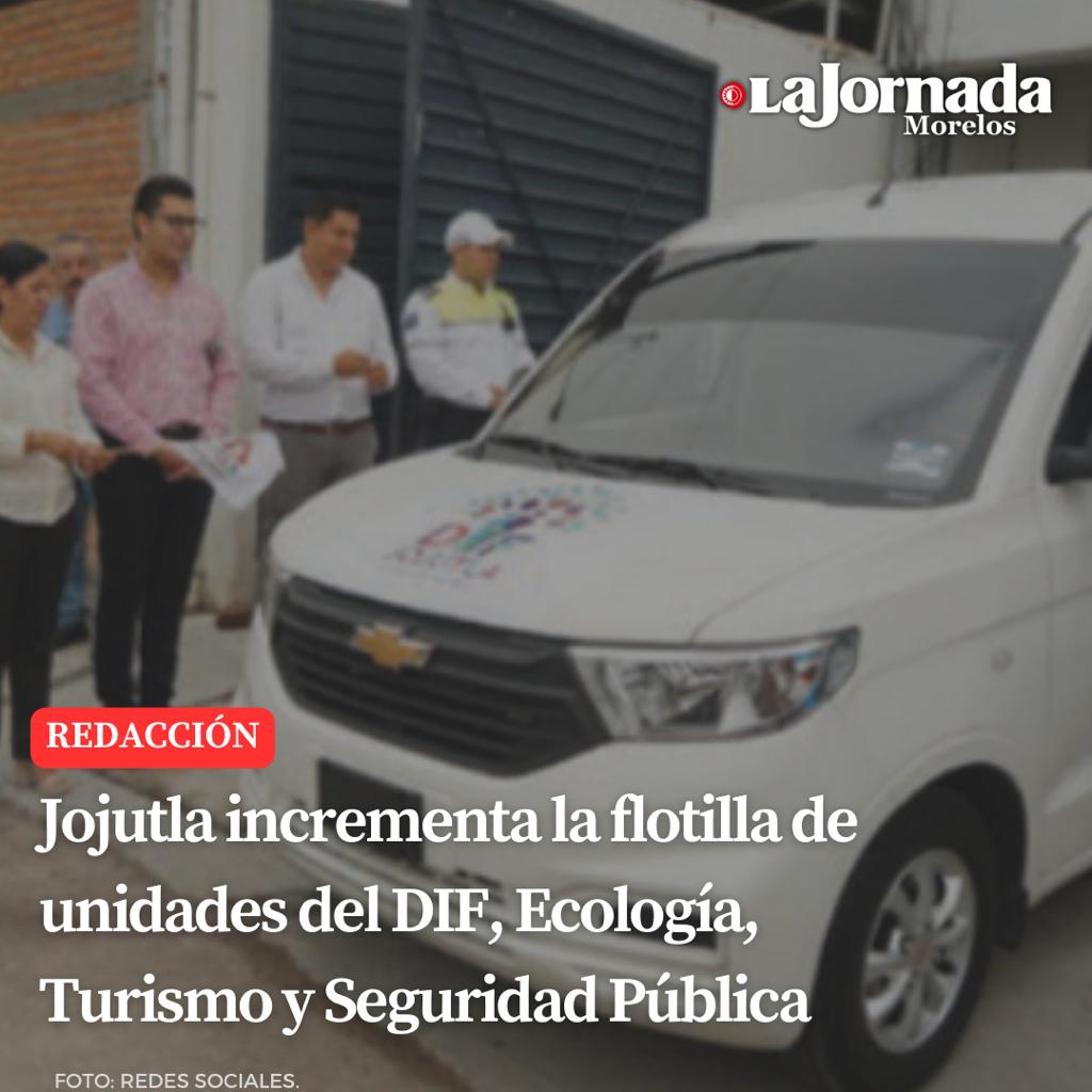 Jojutla incrementa la flotilla de unidades del DIF, Ecología, Turismo y Seguridad Pública